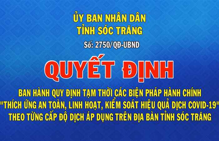 Quyết định số 2750  về việc Ban hành quy định tạm thời các biện pháp hành chính " thích ứng an toàn, limnh hoạt, kiểm soát hiệu quả dịch Covid-19 " (16-10-2021)